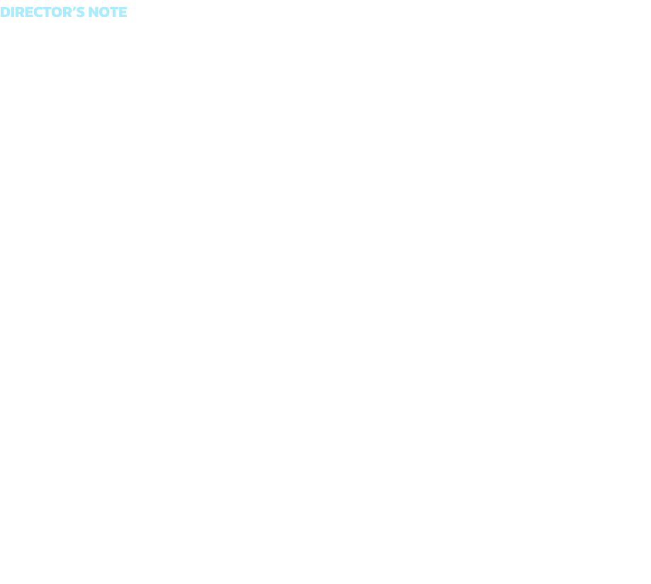 DIRECTORS NOTE

By happenstance, I was invited along for a cultural exchange with Russia some six or so years ago, during which I witnessed the dress rehearsal for the first all-Russian speaking production of our classic, The Sound of Music.

There, stunn
