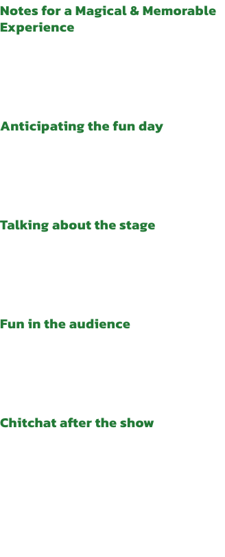 Notes for a Magical & Memorable Experience
The excitement of attending a performance with your kids starts at home, long before the show! Here are some handful tips for parents to spend a great, stress-free time with their children!

Anticipating the fun d