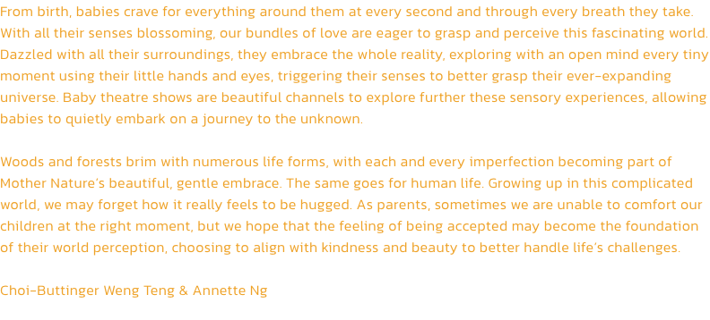 From birth, babies crave for everything around them at every second and through every breath they take. With all their senses blossoming, our bundles of love are eager to grasp and perceive this fascinating world. Dazzled with all their surroundings, they 