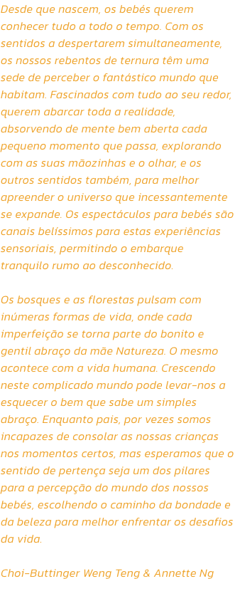 Desde que nascem, os bebs querem conhecer tudo a todo o tempo. Com os sentidos a despertarem simultaneamente, os nossos rebentos de ternura tm uma sede de perceber o fantstico mundo que habitam. Fascinados com tudo ao seu redor, querem abarcar toda a re