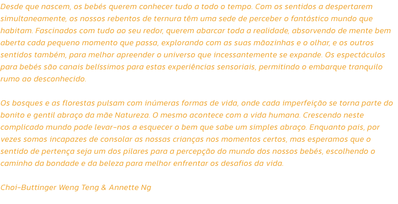 Desde que nascem, os bebs querem conhecer tudo a todo o tempo. Com os sentidos a despertarem simultaneamente, os nossos rebentos de ternura tm uma sede de perceber o fantstico mundo que habitam. Fascinados com tudo ao seu redor, querem abarcar toda a re