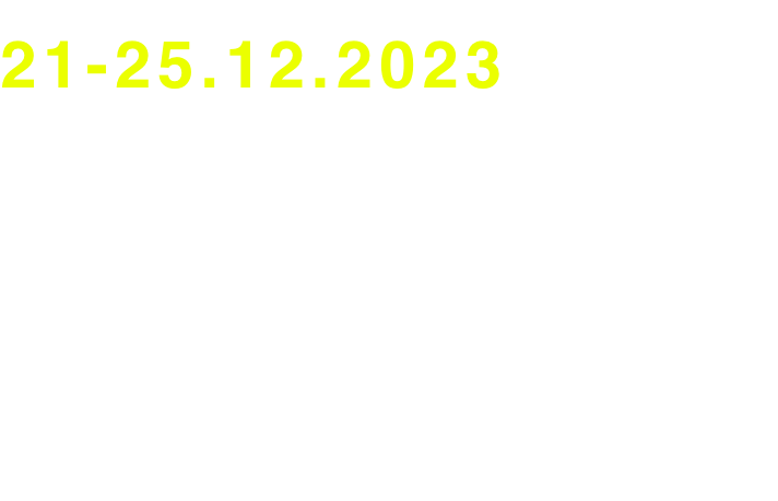 21-25.12.2023

   20:00
	 15:00
	 15:00 / 20:00
	 15:00

