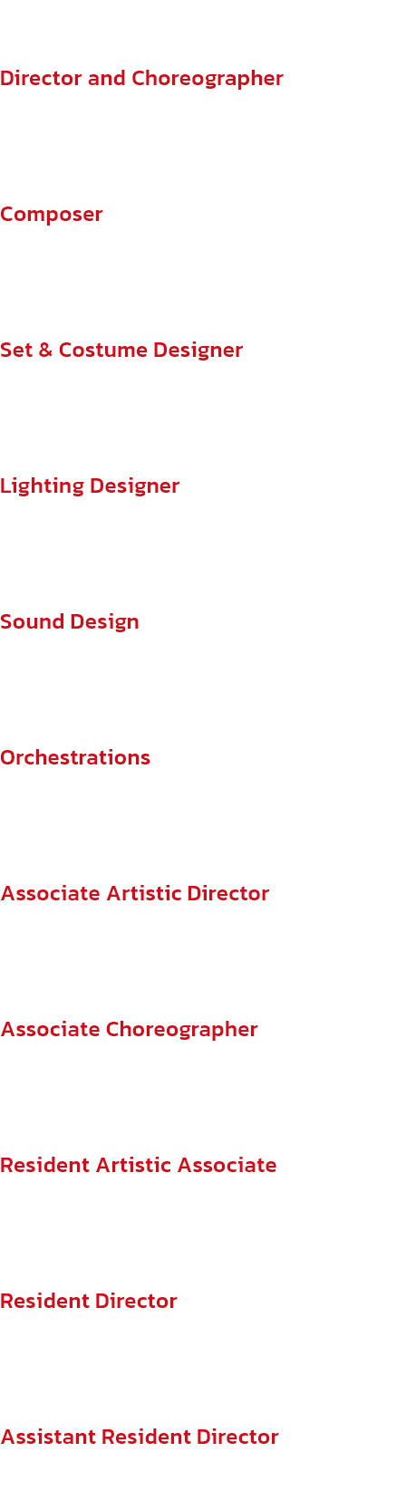 The Creative Team
Director and Choreographer
Matthew Bourne

Composer
Sergei Prokofiev

Set & Costume Designer
Lez Brotherston

Lighting Designer
Paule Constable

Sound Design
Paul Groothuis

Orchestrations
Terry Davies

Associate Artistic Director
Etta Mu