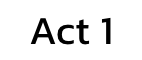 Act 1