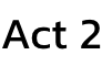 Act 2