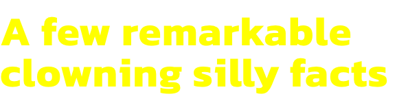 A few remarkable clowning silly facts 