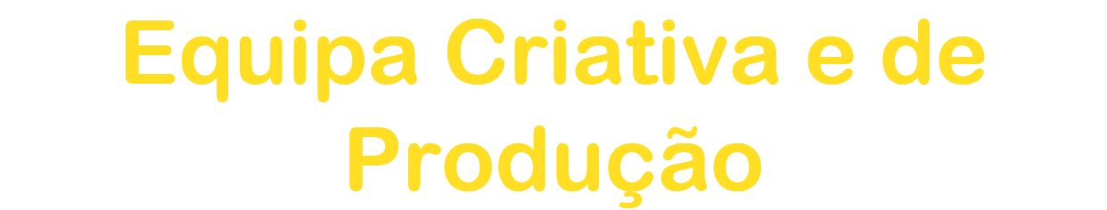 Equipa Criativa e de Produo