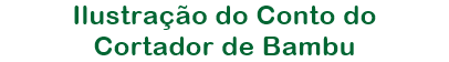 Ilustrao do Conto do 
Cortador de Bambu