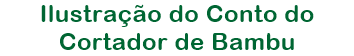 Ilustrao do Conto do 
Cortador de Bambu
