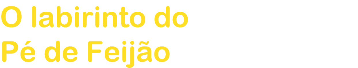 O labirinto do 
P de Feijo