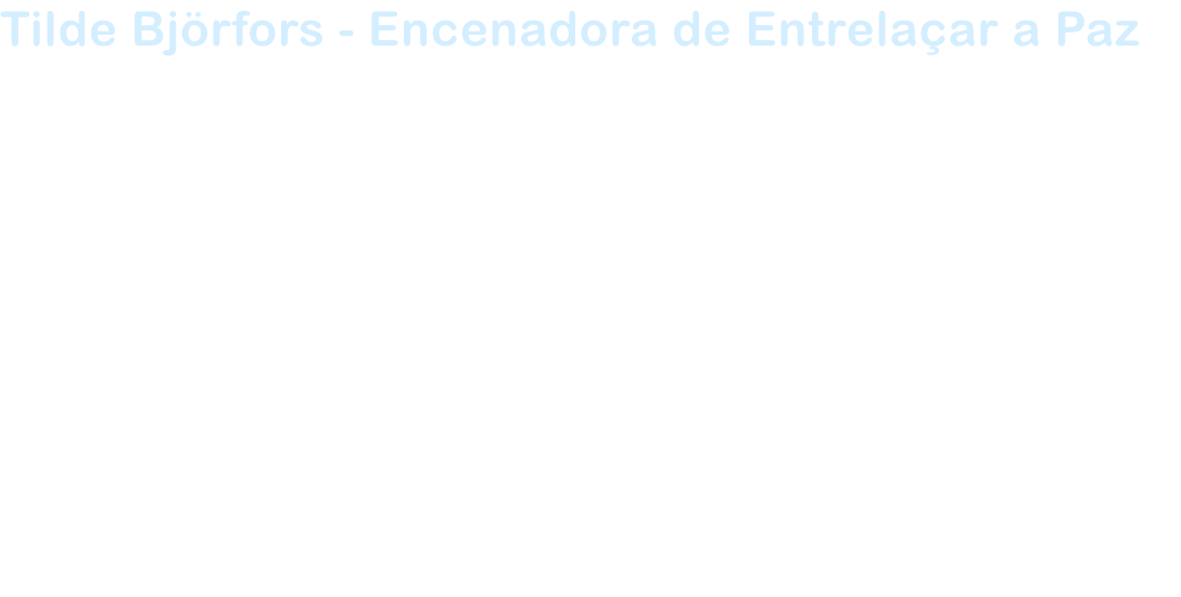 Tilde Bjrfors - Encenadora de Entrelaar a Paz
Enquanto lder artstica inovadora, encenadora, dramaturga e investigadora, Tilde Bjrfors transcende as fronteiras da arte. Tendo adoptado o circo como a sua linguagem principal, teceu habilmente colaborae